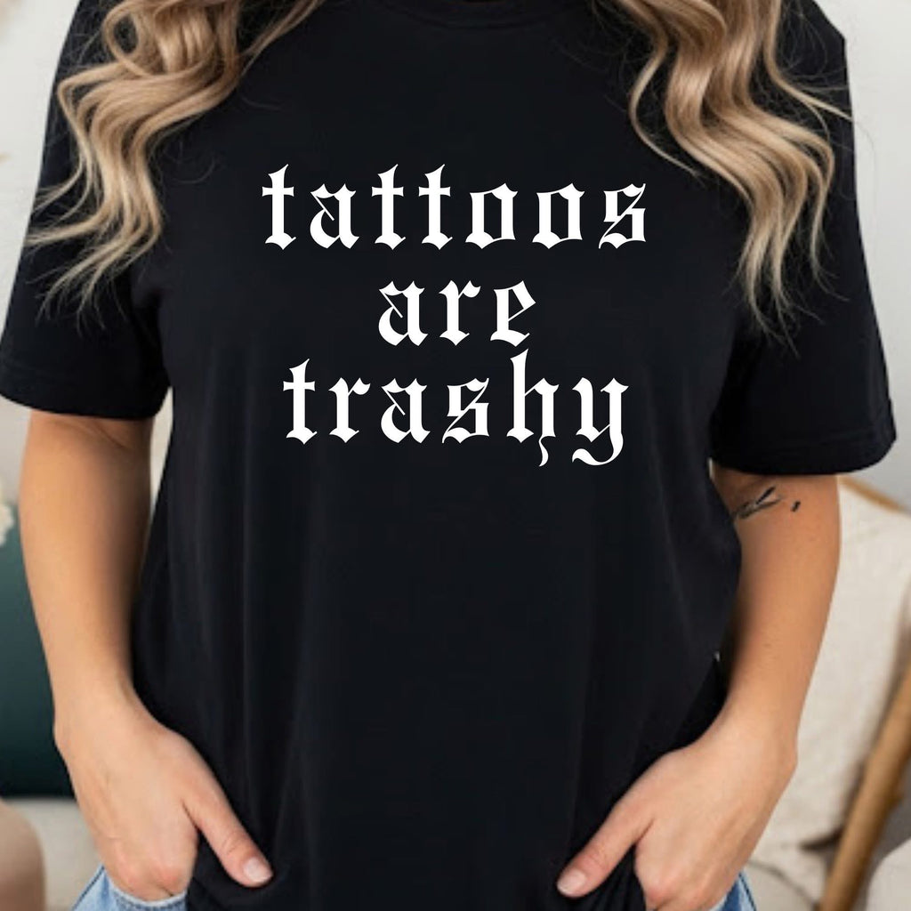 Tattoos Are Trashy